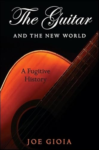 The Guitar and the New World: A Fugitive History (Suny Series in Italian/American Culture)