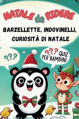 Natale da Ridere: Barzellette, Indovinelli, Curiosità di Natale e Quiz per Bambini: Divertimento per le vacanze, giochi, quiz e barzellette natalizie ... famiglia e momenti di allegria sotto l'albero von Independently published