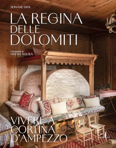 La regina delle Dolomiti. Vivere a Cortina d’Ampezzo. Ediz. a colori (Grandi libri illustrati) von Marsilio Arte