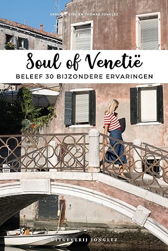 Soul of Venetië. Ediz. olandese: beleef 30 bijzondere ervaringen (Jonglez Soul of NL)