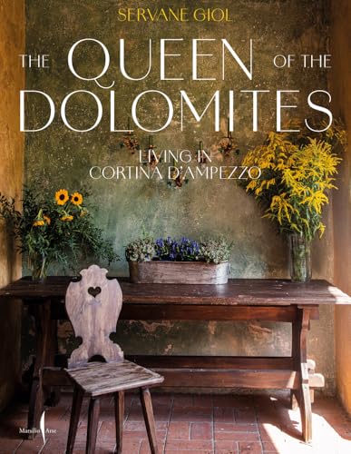 The Queen of the Dolomites: Living in Cortina d'Ampezzo von Marsilio Arte