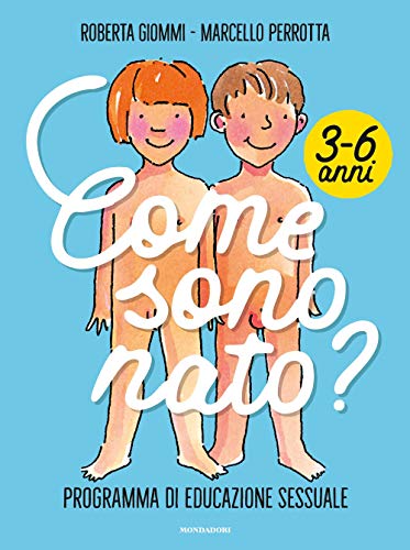 Come sono nato? Programma di educazione sessuale 3-6 anni (Divulgazione) von Mondadori