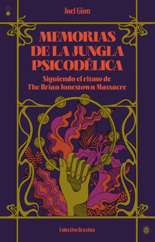 Memorias de la jungla psicodélica: Siguiendo el ritmo de The Brian Jonestown Massacre von Colectivo Bruxista