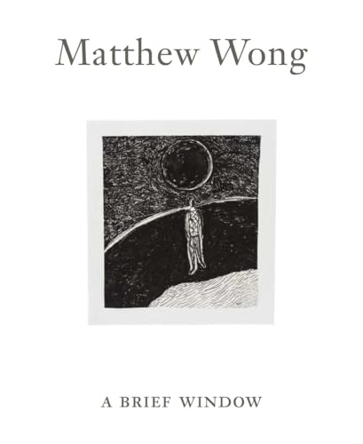 Matthew Wong: A Brief Window. Ediz. illustrata von Lenz Press