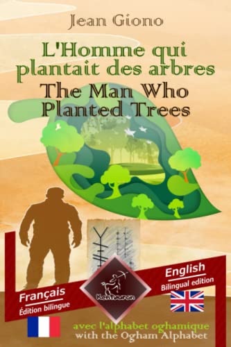 L'Homme qui plantait des arbres - The Man Who Planted Trees: Bilingue avec le texte en regard - Bilingual parallel text: Français - Anglais / French - English L'Homme qui plantait des arbres - The Man Who Planted Trees: Bilingue avec le texte en regard - Bilingual parallel text: Français - Anglais / French - English von Independently published