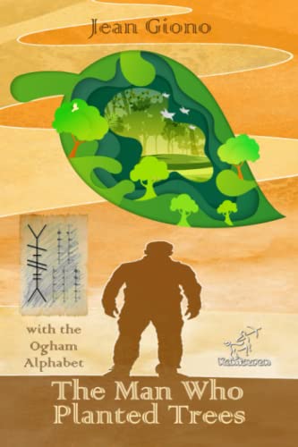 The Man Who Planted Trees: New Illustrated Edition with the Ogham Characters of the Celtic Tree Alphabet von Independently published