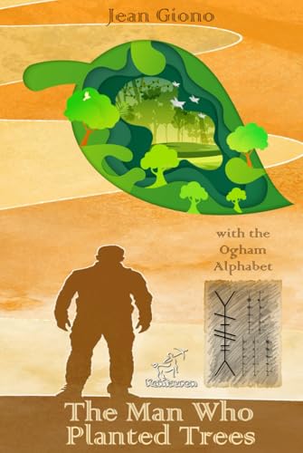 The Man Who Planted Trees: New Illustrated Edition with the Ogham Characters of the Celtic Tree Alphabet The Man Who Planted Trees: New Illustrated Edition with the Ogham Characters of the Celtic Tree Alphabet von Independently published