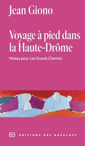 Voyage à pied dans la Haute-Drôme: Notes pour Les Grands Chemins von BUSCLATS