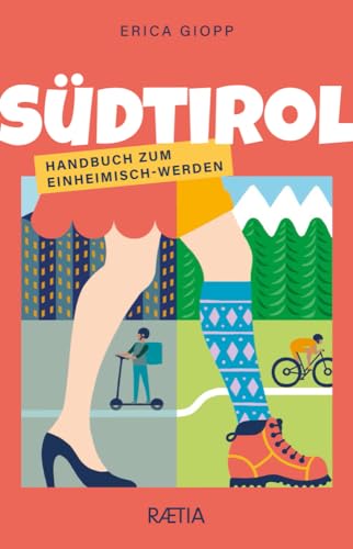 Südtirol: Handbuch zum Einheimisch-Werden von Edition Raetia