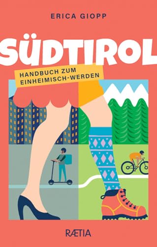 Südtirol: Handbuch zum Einheimisch-Werden