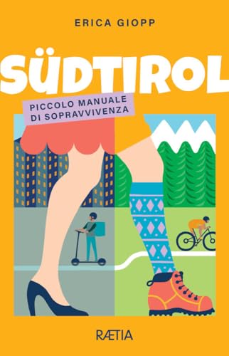 Südtirol. Piccolo manuale di sopravvivenza von Raetia