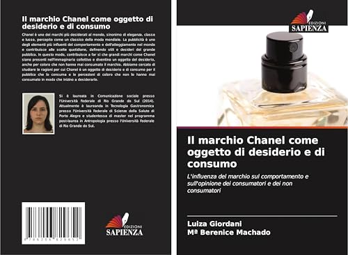 Il marchio Chanel come oggetto di desiderio e di consumo: L'influenza del marchio sul comportamento e sull'opinione dei consumatori e dei non consumatori von Edizioni Sapienza