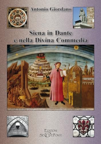 Siena in Dante e nella Divina Commedia (Il richiamo della memoria) von Setteponti