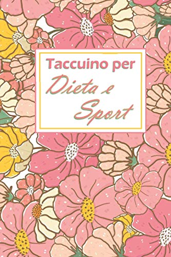 Tacuino per dieta e sport: 100 giorni - Diario alimentare con una tabella dei pesi e pianificazione dei pasti - Quaderno dieta per Perdere Peso