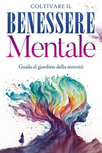 Coltivare il Benessere Mentale: Guida al Giardino della Serenità von Independently published