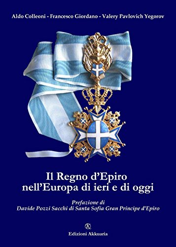 Il Regno d’Epiro nell’Europa di ieri e di oggi (I segni del tempo) von Associazione Akkuaria
