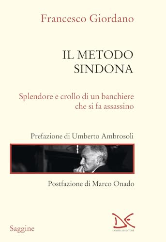 Il metodo Sindona. Splendore e crollo di un banchiere che si fa assassino (Saggine) von Donzelli