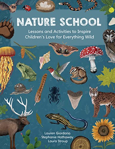 Nature School: Lessons and Activities to Inspire Children's Love for Everything Wild (1) von Quarry Books