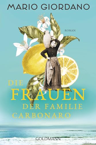 Die Frauen der Familie Carbonaro: Roman (Die Carbonaro-Saga, Band 2) von Goldmann Verlag