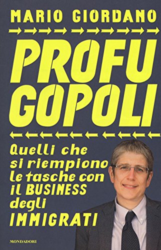 Profugopoli. Quelli che si riempono le tasche con il business degli immigrati (Frecce) von Mondadori