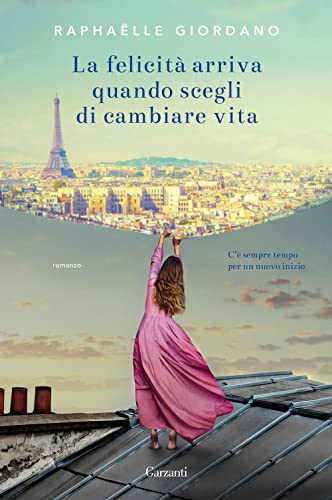 La felicità arriva quando scegli di cambiare vita (Narratori moderni)