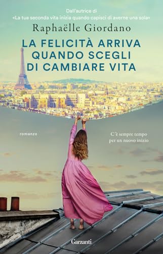 La felicità arriva quando scegli di cambiare vita (Super G) von Garzanti