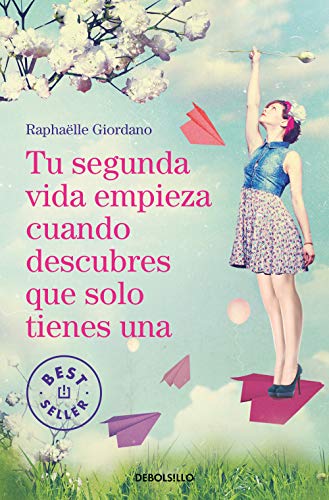 Tu segunda vida empieza cuando descubres que solo tienes una (Best Seller) von DEBOLSILLO