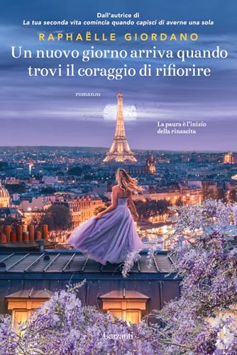Un nuovo giorno arriva quando trovi il coraggio di rifiorire (Narratori moderni) von Garzanti