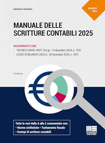 Manuale delle scritture contabili 2025. Aggiornato con: Decreto Irpef-Ires (D.Lgs. 13 dicembre 2024, n. 192), legge di bilancio 2025 (L. 30 dicembre 2024, n. 207) (Professionisti & Imprese) von Maggioli Editore