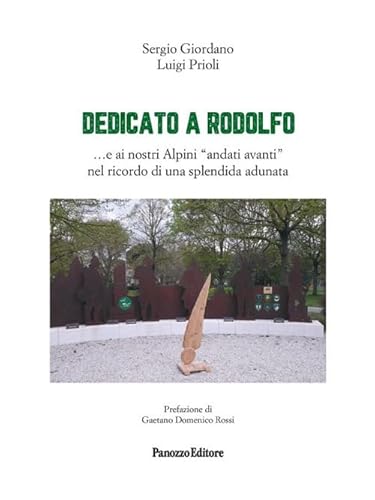 Dedicato a Rodolfo ...e ai nostri Alpini «andati avanti» nel ricordo di una splendida adunata. Ediz. illustrata Dedicato a Rodolfo ...e ai nostri Alpini «andati avanti» nel ricordo di una splendida adunata. Ediz. illustrata von Panozzo Editore