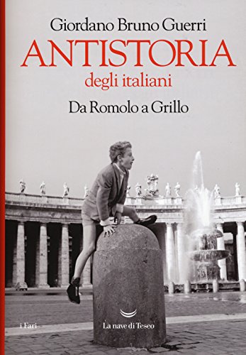 Antistoria degli italiani. Da Romolo a Grillo (I fari)