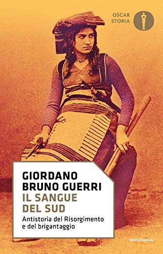 Il sangue del Sud. Antistoria del Risorgimento e del brigantaggio (Nuovi oscar storia, Band 60) von Mondadori