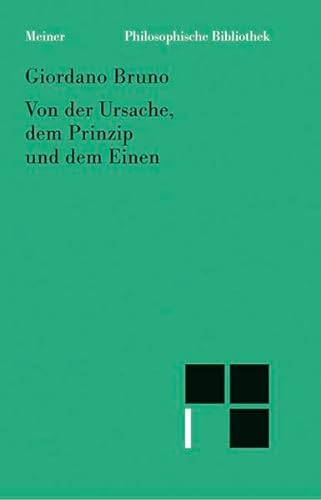 Philosophische Bibliothek, Bd.21, Von der Ursache, dem Prinzip und dem Einen: Einl. v. Werner Beierwaltes. Hrsg. Paul R. Blum.