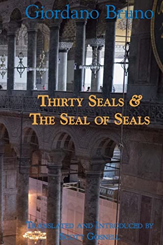 Thirty Seals & The Seal Of Seals (Collected Works of Giordano Bruno, Band 4) von Createspace Independent Publishing Platform