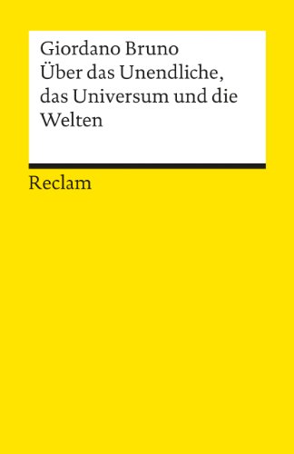 Über das Unendliche, das Universum und die Welten: Bruno, Giordano – Logik und Ethik (Reclams Universal-Bibliothek) von Reclam Philipp Jun.