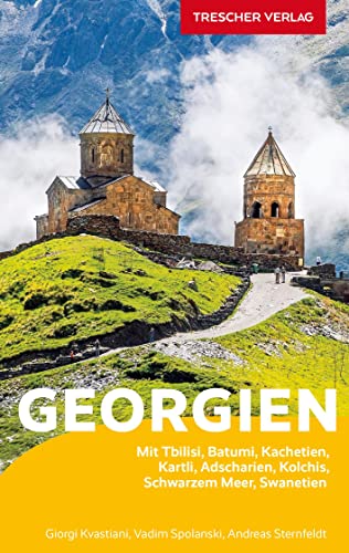 TRESCHER Reiseführer Georgien: Mit Tblisi, Batumi, Kachetien, Kartli, Adscharien, Kolchis, Schwarzem Meer, Swanetien