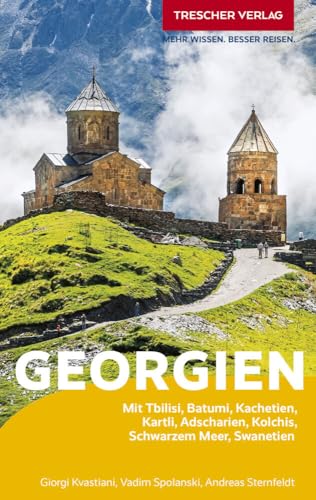 TRESCHER Reiseführer Georgien: Mit Tblisi, Batumi, Kachetien, Kartli, Adscharien, Kolchis, Schwarzem Meer, Swanetien von Trescher Verlag GmbH