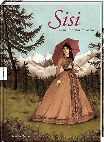 Sisi – Frau, Rebellin, Kaiserin: Die Comic-Biografie (Sissi)