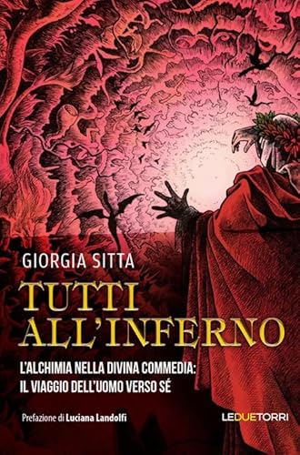 Tutti all'inferno. L'alchimia nella Divina Commedia: il viaggio dell'uomo verso sé von Le due torri