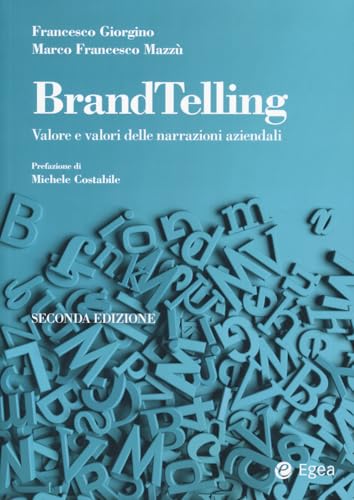 BrandTelling. Valore e valori delle narrazioni aziendali. Nuova ediz. (Reference) von EGEA