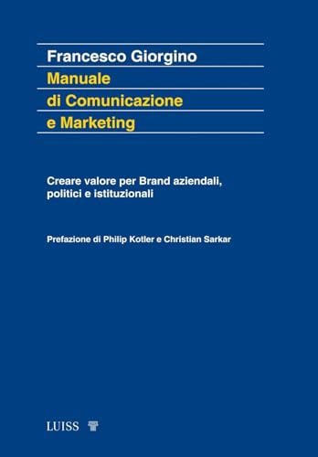 Manuale di comunicazione e marketing. Creare valore per brand aziendali, politici e istituzionali (Koinè) von Luiss University Press