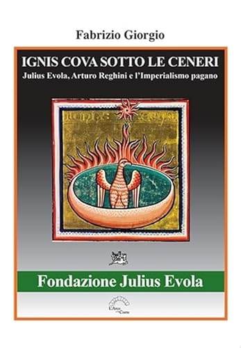 Ignis cova sotto le ceneri. Julius Evola, Arturo Reghini e l'imperialismo pagano von L'Arco e la Corte (Bari)