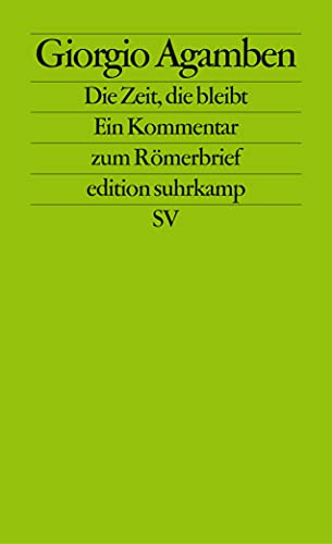 Die Zeit, die bleibt: Ein Kommentar zum Römerbrief (edition suhrkamp) von Suhrkamp Verlag AG
