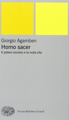 Il potere sovrano e la nuda vita. Homo sacer (Piccola biblioteca Einaudi. Nuova serie, Band 305)