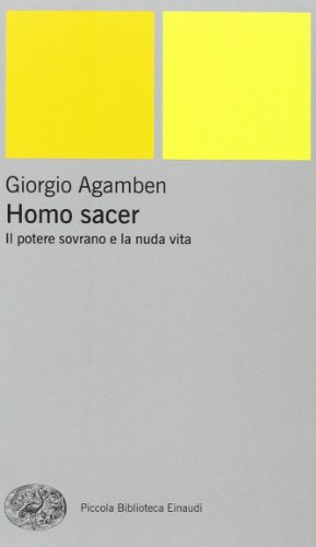 Il potere sovrano e la nuda vita. Homo sacer (Piccola biblioteca Einaudi. Nuova serie, Band 305) Il potere sovrano e la nuda vita. Homo sacer (Piccola biblioteca Einaudi. Nuova serie, Band 305)