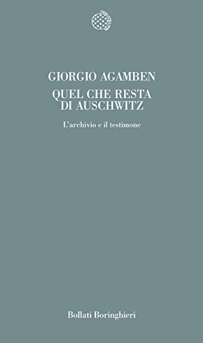 Quel che resta di Auschwitz. L'archivio e il testimone. Homo sacer (Temi) von Bollati Boringhieri