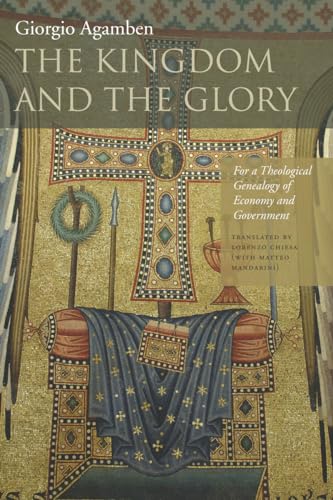 The Kingdom and the Glory: For a Theological Genealogy of Economy and Government (Homo Sacer II, 2) (Meridian: Crossing Aesthetics)