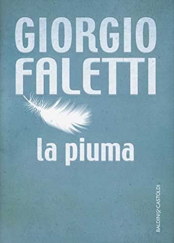 La piuma (Romanzi e racconti) von Baldini + Castoldi