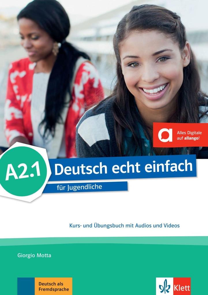 Deutsch echt einfach A2.1. Kurs- und Übungsbuch mit Audios und Videos online von Klett Sprachen GmbH