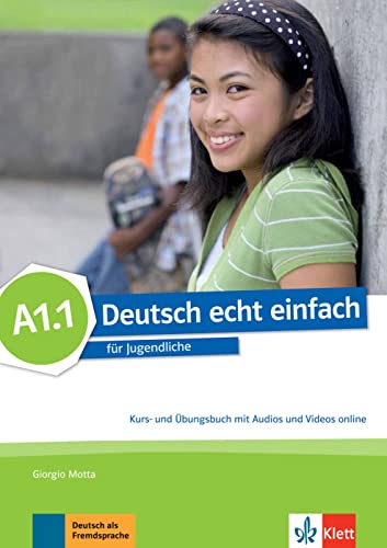 Deutsch echt einfach A1.1: für Jugendliche. Kurs- und Übungsbuch mit Audios und Videos (Deutsch echt einfach: für Jugendliche) von Ernst Klett Sprachen GmbH